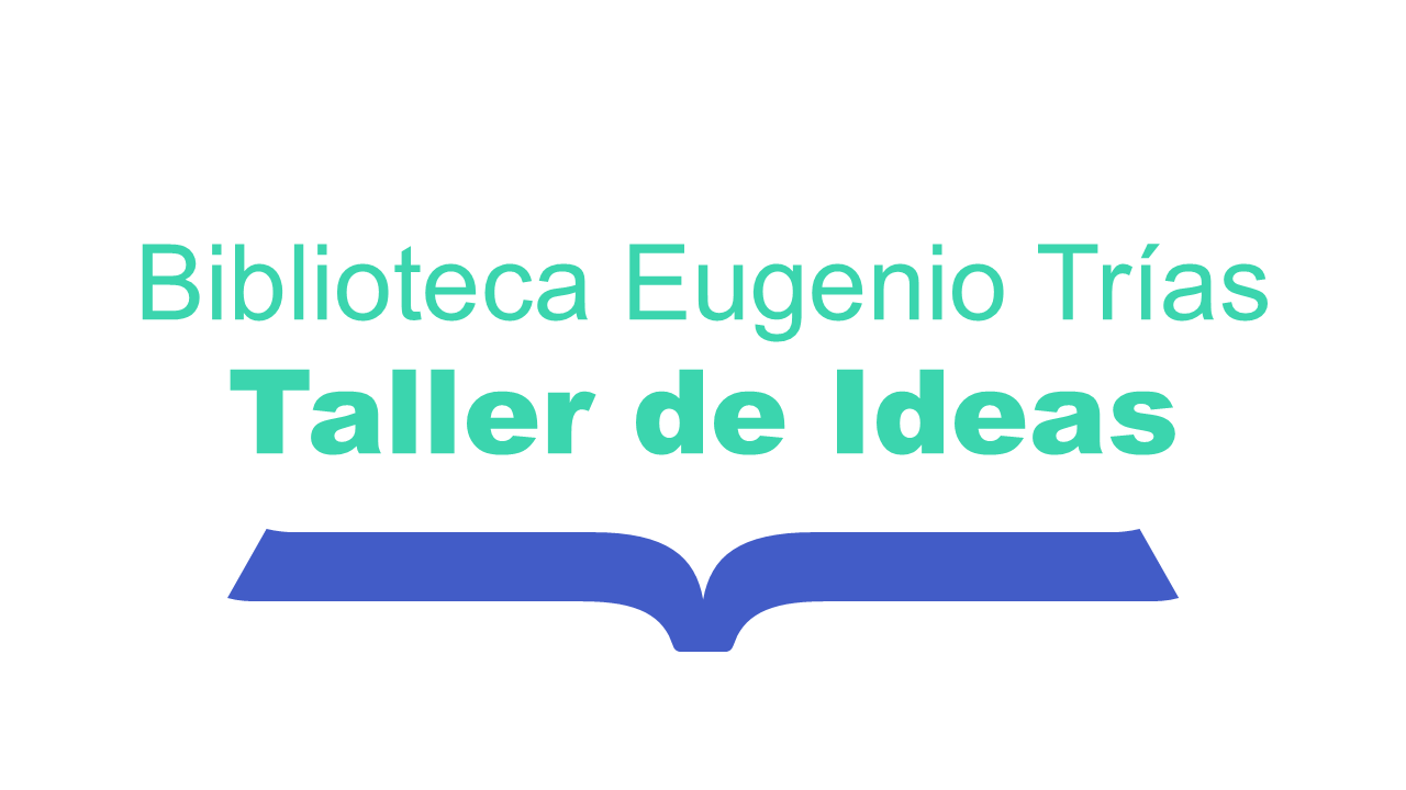 Taller de Ideas Biblioteca Eugenio Trías